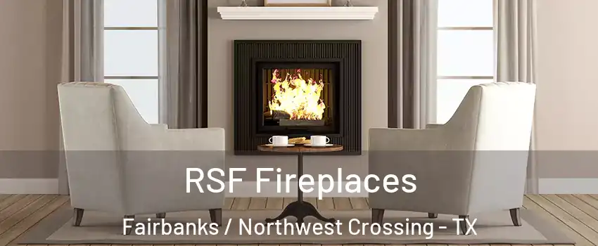 RSF Fireplaces Fairbanks / Northwest Crossing - TX