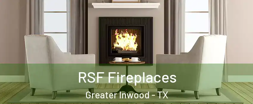 RSF Fireplaces Greater Inwood - TX