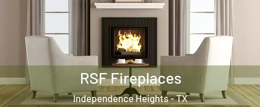 RSF Fireplaces Independence Heights - TX