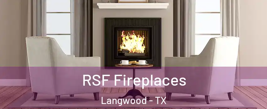RSF Fireplaces Langwood - TX