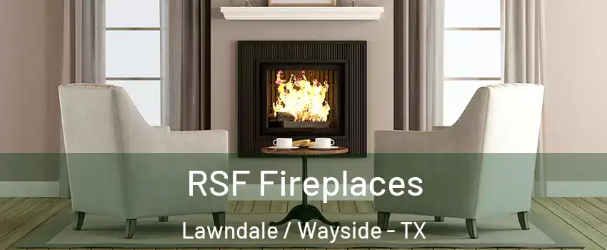 RSF Fireplaces Lawndale / Wayside - TX