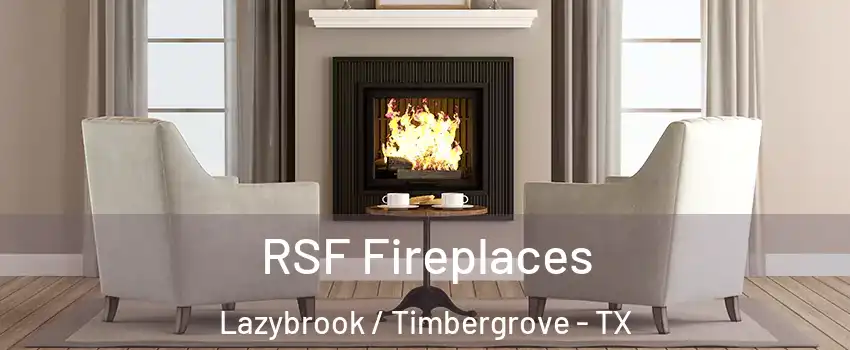 RSF Fireplaces Lazybrook / Timbergrove - TX