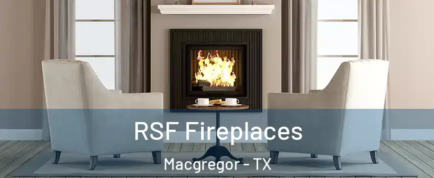 RSF Fireplaces Macgregor - TX