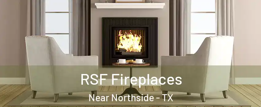 RSF Fireplaces Near Northside - TX
