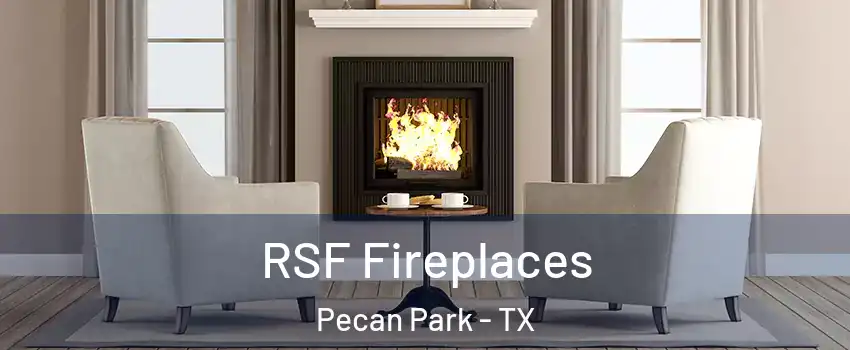 RSF Fireplaces Pecan Park - TX