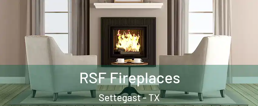 RSF Fireplaces Settegast - TX