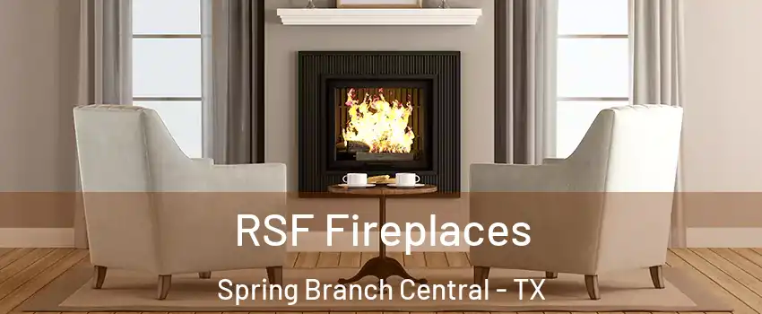 RSF Fireplaces Spring Branch Central - TX