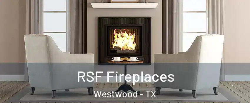 RSF Fireplaces Westwood - TX