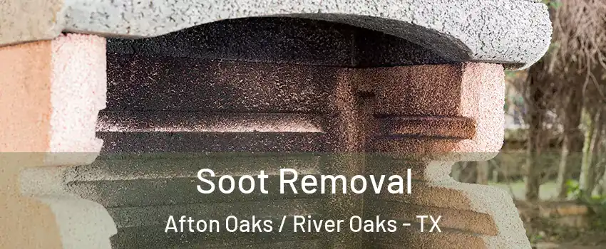 Soot Removal Afton Oaks / River Oaks - TX