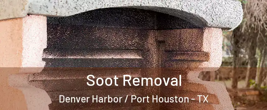 Soot Removal Denver Harbor / Port Houston - TX