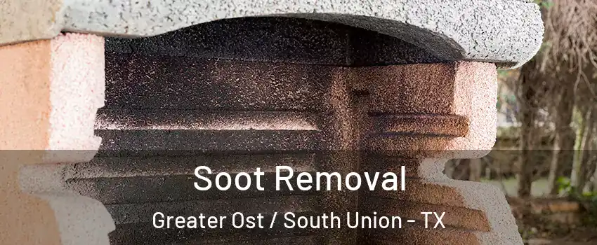 Soot Removal Greater Ost / South Union - TX