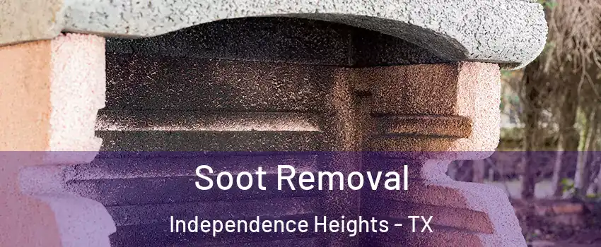 Soot Removal Independence Heights - TX
