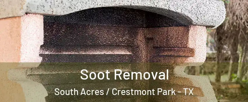 Soot Removal South Acres / Crestmont Park - TX
