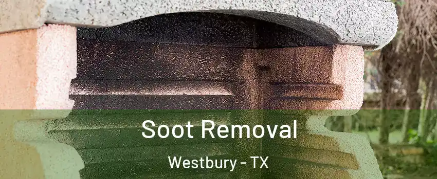Soot Removal Westbury - TX