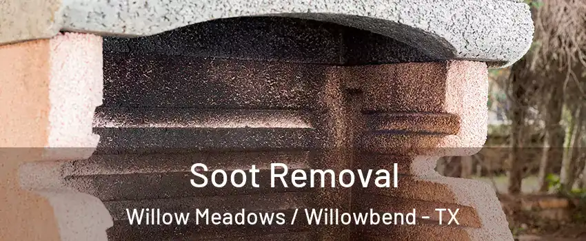 Soot Removal Willow Meadows / Willowbend - TX
