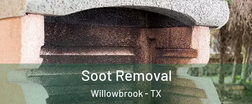 Soot Removal Willowbrook - TX