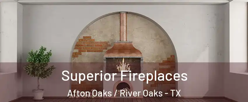 Superior Fireplaces Afton Oaks / River Oaks - TX
