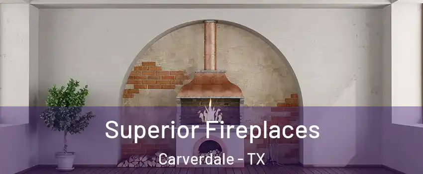 Superior Fireplaces Carverdale - TX