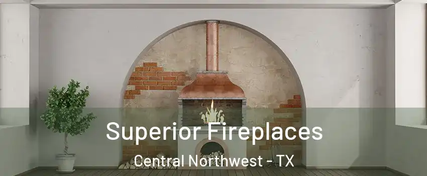 Superior Fireplaces Central Northwest - TX