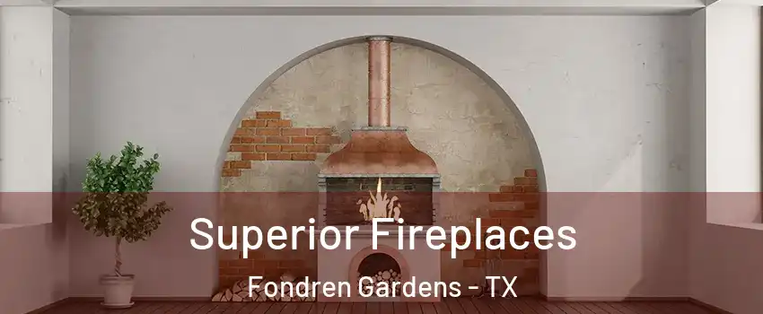 Superior Fireplaces Fondren Gardens - TX