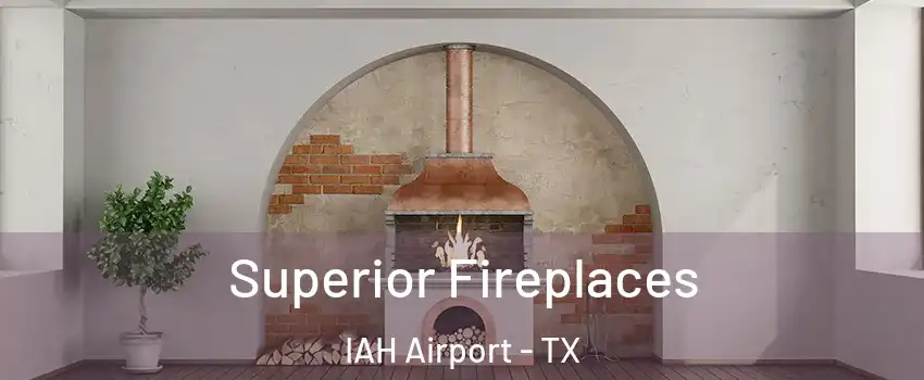 Superior Fireplaces IAH Airport - TX