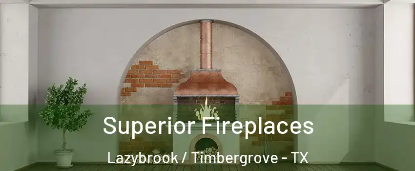 Superior Fireplaces Lazybrook / Timbergrove - TX