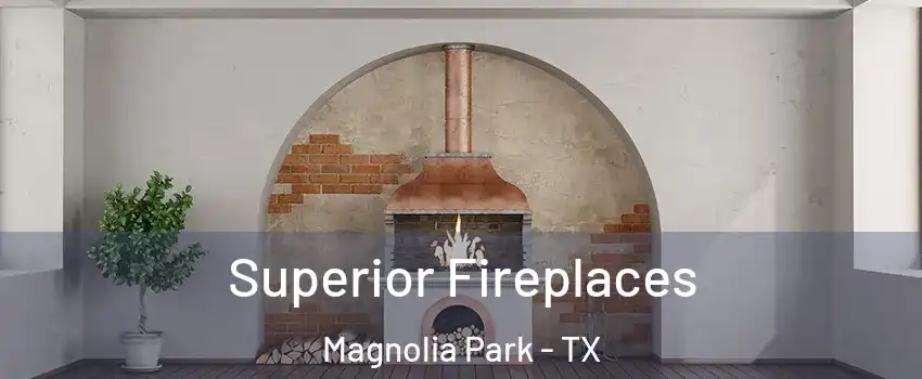 Superior Fireplaces Magnolia Park - TX