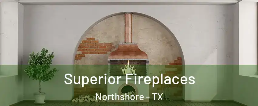 Superior Fireplaces Northshore - TX