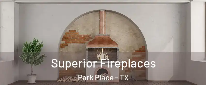 Superior Fireplaces Park Place - TX