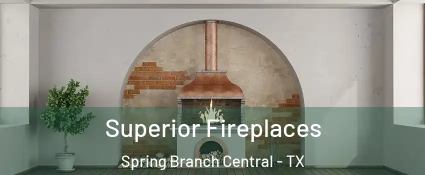 Superior Fireplaces Spring Branch Central - TX