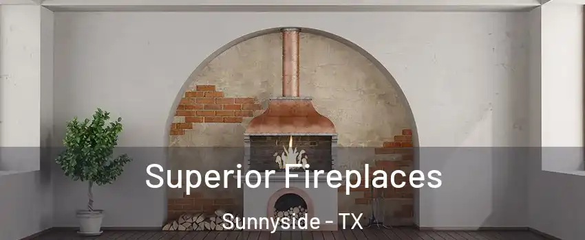 Superior Fireplaces Sunnyside - TX