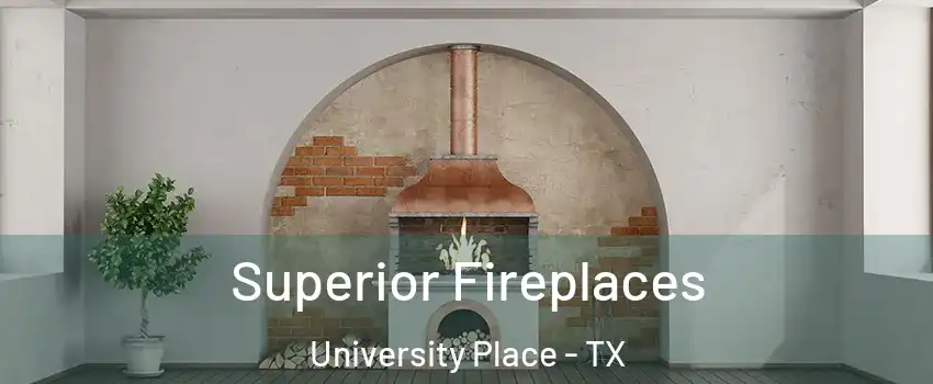 Superior Fireplaces University Place - TX
