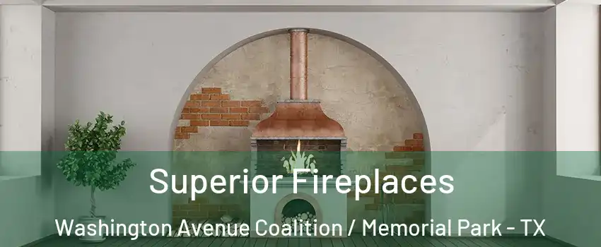 Superior Fireplaces Washington Avenue Coalition / Memorial Park - TX