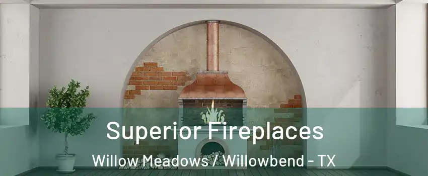 Superior Fireplaces Willow Meadows / Willowbend - TX