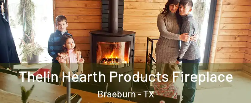 Thelin Hearth Products Fireplace Braeburn - TX