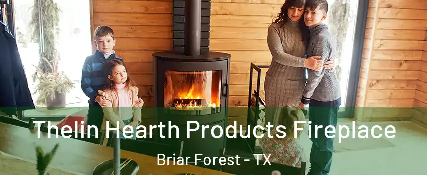 Thelin Hearth Products Fireplace Briar Forest - TX