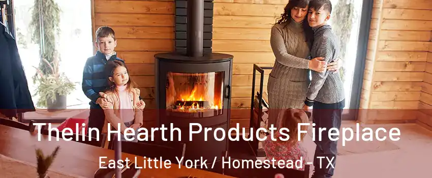 Thelin Hearth Products Fireplace East Little York / Homestead - TX