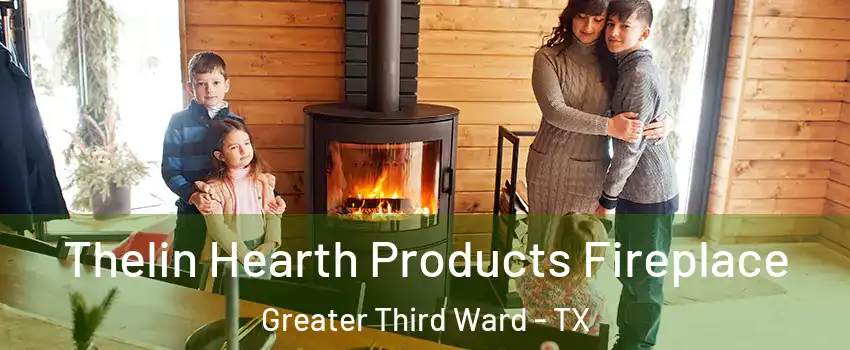 Thelin Hearth Products Fireplace Greater Third Ward - TX