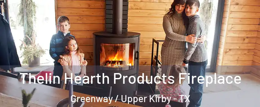 Thelin Hearth Products Fireplace Greenway / Upper Kirby - TX