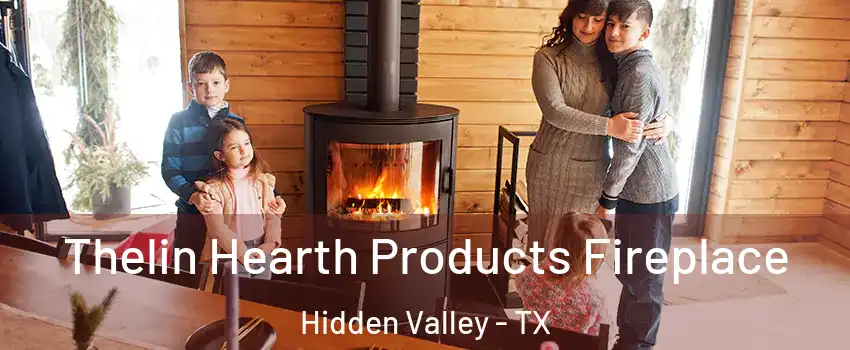 Thelin Hearth Products Fireplace Hidden Valley - TX