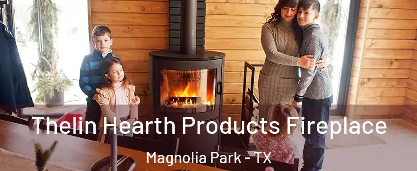 Thelin Hearth Products Fireplace Magnolia Park - TX