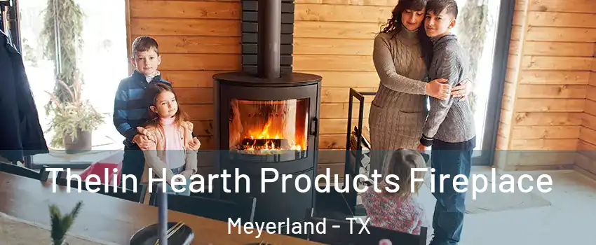 Thelin Hearth Products Fireplace Meyerland - TX