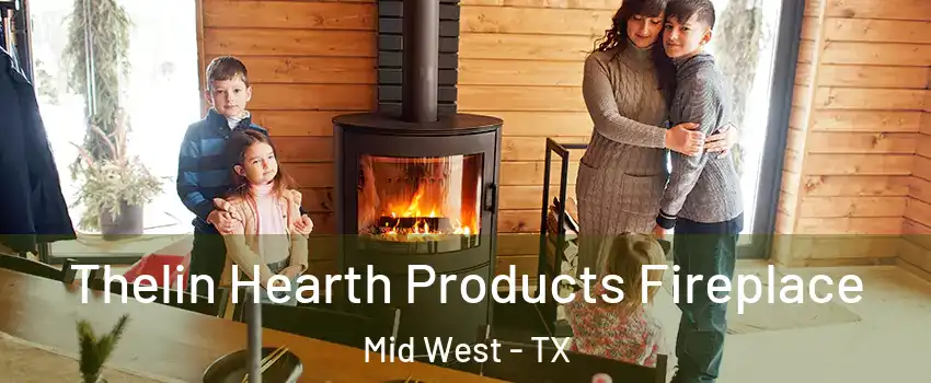 Thelin Hearth Products Fireplace Mid West - TX