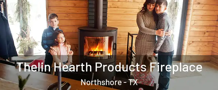 Thelin Hearth Products Fireplace Northshore - TX