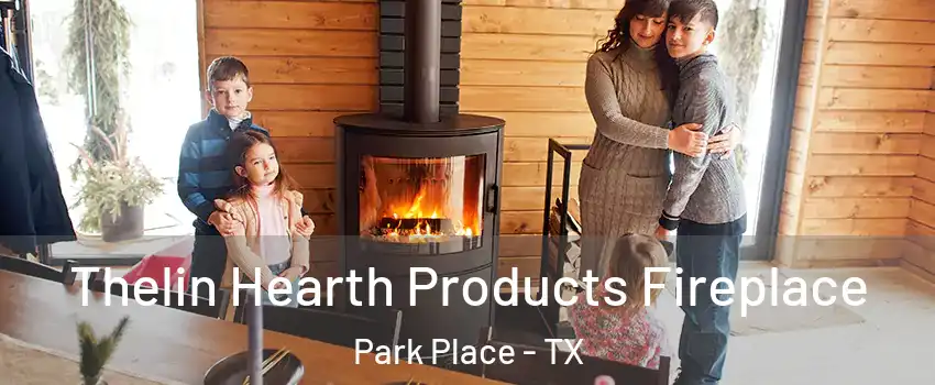 Thelin Hearth Products Fireplace Park Place - TX
