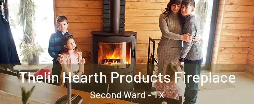 Thelin Hearth Products Fireplace Second Ward - TX