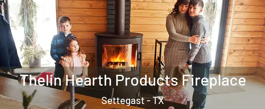 Thelin Hearth Products Fireplace Settegast - TX
