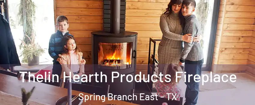 Thelin Hearth Products Fireplace Spring Branch East - TX
