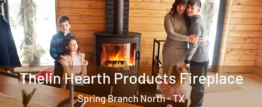 Thelin Hearth Products Fireplace Spring Branch North - TX