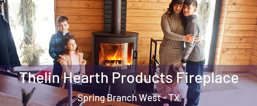 Thelin Hearth Products Fireplace Spring Branch West - TX